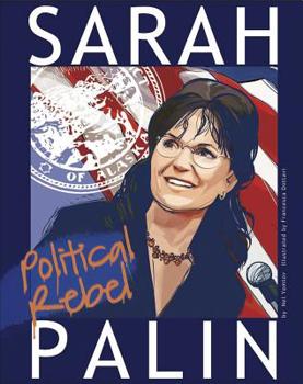 Sarah Palin: Political Rebel - Book  of the American Graphic