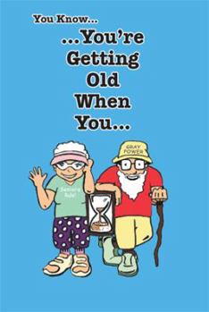 Paperback You Know You're Getting Old When You... Book