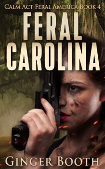 Feral Carolina - Book #4 of the Calm Act: Feral America