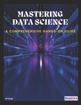 Paperback Mastering Data Science: A Comprehensive Hands-on Guide Book
