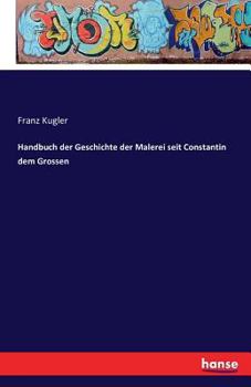 Paperback Handbuch der Geschichte der Malerei seit Constantin dem Grossen [German] Book