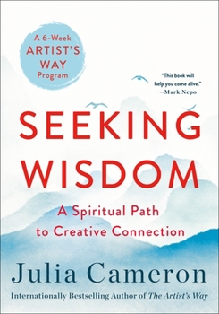 Paperback Seeking Wisdom: A Spiritual Path to Creative Connection (a Six-Week Artist's Way Program) Book