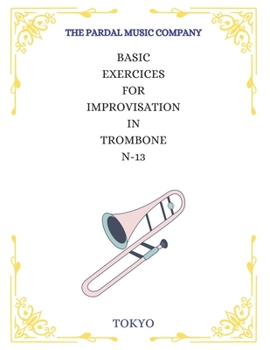 Paperback Basic Exercices for Improvisation in Trombone N-13: Tokyo Book