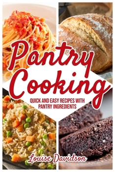 Pantry Cooking: Quick and Easy Recipes with Pantry Ingredients (Everyday Cooking)
