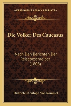 Paperback Die Volker Des Caucasus: Nach Den Berichten Der Reisebeschreiber (1808) [German] Book