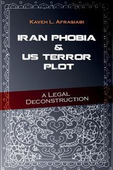 Paperback Iran Phobia And US Terror Plot: A Legal Deconstruction Book