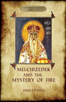 Paperback Melchizedek and the Mystery of Fire Book