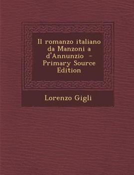 Paperback Il Romanzo Italiano Da Manzoni A D'Annunzio - Primary Source Edition [Italian] Book