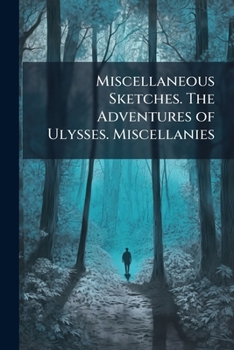 Paperback Miscellaneous Sketches. The Adventures of Ulysses. Miscellanies Book