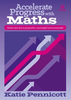 Paperback Accelerate Progress with Maths: Maths time that is purposeful, meaningful and accountable Book