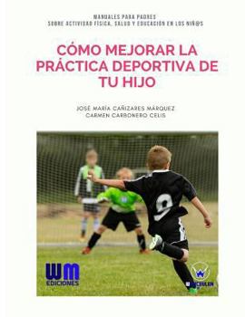 Paperback Cómo mejorar la práctica deportiva de tu hijo [Spanish] Book