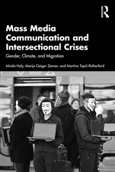 Paperback Mass Media Communication and Intersectional Crises: Gender, Climate, and Migration Book