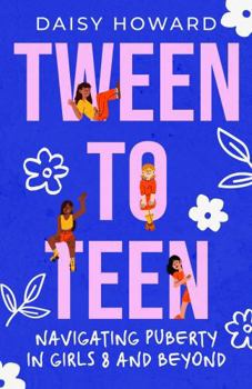 Paperback Tween to Teen: Navigating Puberty in Girls 8 and Beyond Book