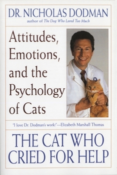 Paperback The Cat Who Cried for Help: Attitudes, Emotions, and the Psychology of Cats Book