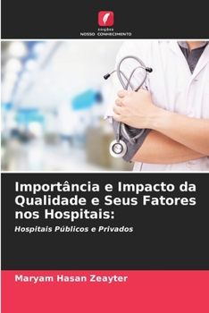 Paperback Importância e Impacto da Qualidade e Seus Fatores nos Hospitais [Portuguese] Book