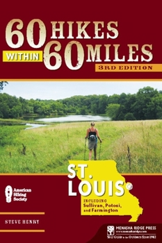 60 Hikes within 60 Miles: St. Louis, 2nd: Including St. Peters, Washington, and Sullivan (60 Hikes - Menasha Ridge) - Book  of the 60 Hikes Within 60 Miles