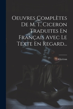 Paperback Oeuvres Complètes De M. T. Ciceron Traduites En Français Avec Le Texte En Regard... [French] Book