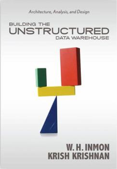 Paperback Building the Unstructured Data Warehouse: Architecture, Analysis, and Design Book