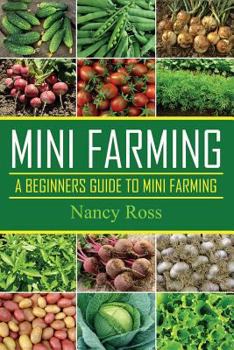 Paperback Mini Farming: A Beginners Guide To Mini Farming Book