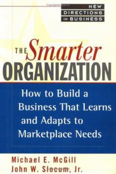 Hardcover The Smarter Organization: How to Build a Business That Learns and Adapts to Marketplace Needs Book