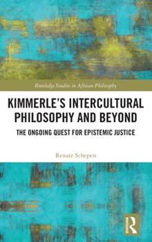 Hardcover Kimmerle's Intercultural Philosophy and Beyond: The Ongoing Quest for Epistemic Justice Book