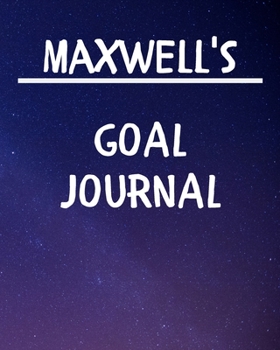Maxwell's Goal Journal: 2020 New Year Planner Goal Journal Gift for Maxwell  / Notebook / Diary / Unique Greeting Card Alternative