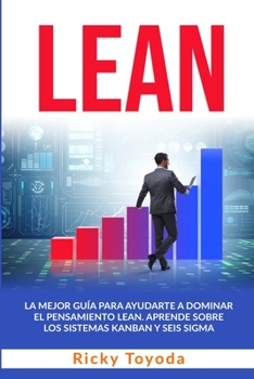 Paperback Lean: La mejor gui&#769;a para ayudarte a dominar el pensamiento lean. aprende sobre los sistemas kanban y six sigma Lean (S [Spanish] Book