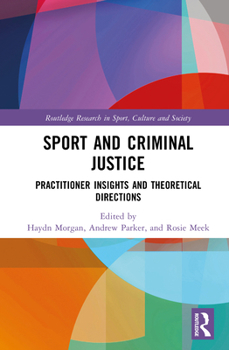 Hardcover Sport and Criminal Justice: Practitioner Insights and Theoretical Directions Book