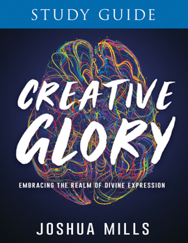 Paperback Creative Glory Study Guide: Embracing the Realm of Divine Expression Book