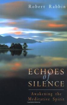 Paperback Echoes of Silence: Awakening the Meditative Spirit Book