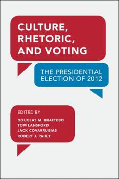 Paperback Culture, Rhetoric, and Voting: The Presidential Election of 2012 Book