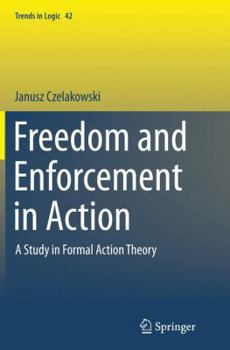 Paperback Freedom and Enforcement in Action: A Study in Formal Action Theory Book