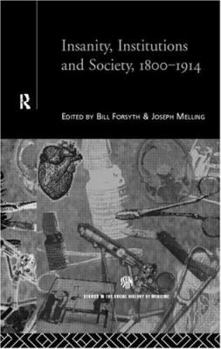 Hardcover Insanity, Institutions and Society, 1800-1914 Book