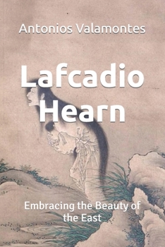 Paperback Lafcadio Hearn: Embracing the Beauty of the East Book