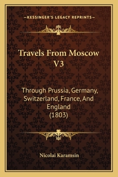 Paperback Travels From Moscow V3: Through Prussia, Germany, Switzerland, France, And England (1803) Book