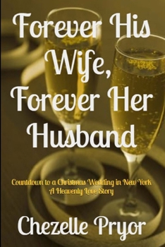 Paperback Forever His Wife, Forever Her Husband: Countdown to a Christmas Wedding in New York - A Heavenly Love Story Book