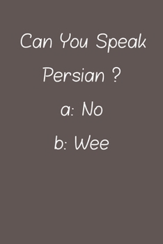 Can You Speak Persian: Lined Notebook / Journal Gift, 120 Pages, 6*9, Soft Cover, Matte Finish