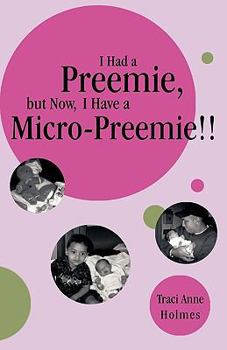 Paperback I Had a Preemie, But Now, I Have a Micro-Preemie!! Book