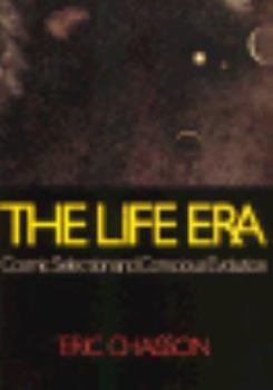Paperback The Life Era: Cosmic Selection and Conscious Evolution Book