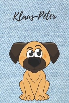 personalisiertes Notizbuch Hunde  / Malbuch / Kritzelbuch / Tagebuch / Notizheft / Journal / DIN A5 / Geschenke Klaus-Peter: individuelles ... Geschenk für Männer. (German Edition)