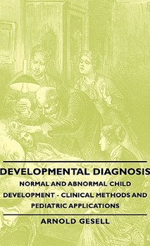 Hardcover Developmental Diagnosis - Normal and Abnormal Child Development - Clinical Methods and Pediatric Applications Book