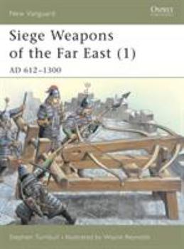 Paperback Siege Weapons of the Far East (1): AD 612-1300 Book
