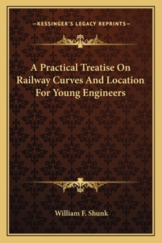 Paperback A Practical Treatise On Railway Curves And Location For Young Engineers Book