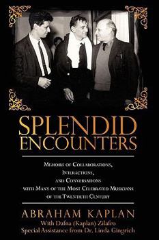 Paperback Splendid Encounters: Memoirs of Collaborations, Interactions, and Conversations with Many of the Most Celebrated Musicians of the Twentieth Book