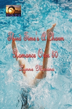 Paperback Third Time's A Charm: Romance Over 50 Book