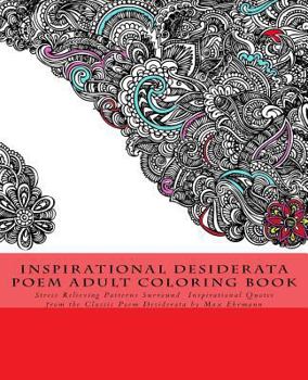 Paperback Inspirational Desiderata Poem Adult Coloring Book: Stress Relieving Patterns Surround Inspirational Quotes from the Classic Poem Desiderata by Max Ehr Book