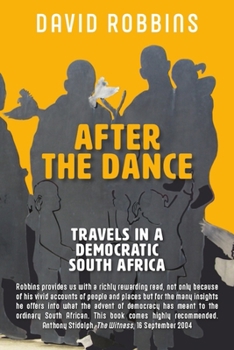 Paperback After the Dance: Travels in a Democratic South Africa Book