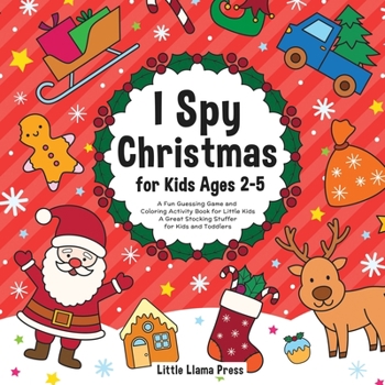 Paperback I Spy Christmas Book for Kids Ages 2-5: A Fun Guessing Game and Coloring Activity Book for Little Kids - A Great Stocking Stuffer for Kids and Toddler Book