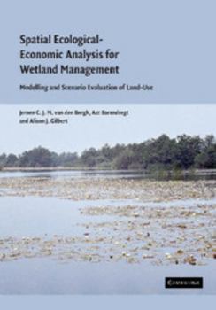 Paperback Spatial Ecological-Economic Analysis for Wetland Management: Modelling and Scenario Evaluation of Land Use Book