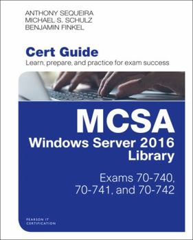 MCSA Windows Server 2016 Cert Guide Library (Exams 70-740, 70-741, And 70-742)